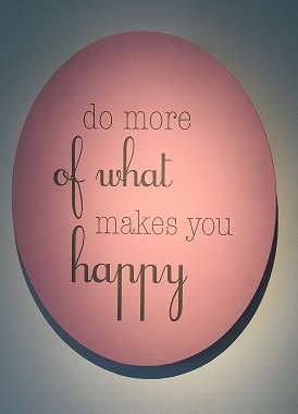 Do more of what makes you happy